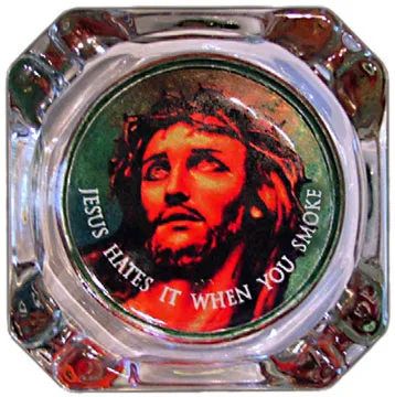 "Jesus Hates it When You Smoke" Ashtray